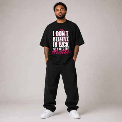 Unisex Oversized T-Shirt - I Don't Believe in Luck