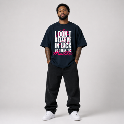 Unisex Oversized T-Shirt - I Don't Believe in Luck